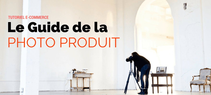 Le guide de la photo produit