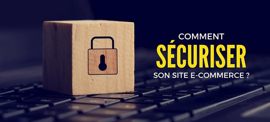 Comment sécuriser son site et améliorer sa sécurité pour éviter les attaques