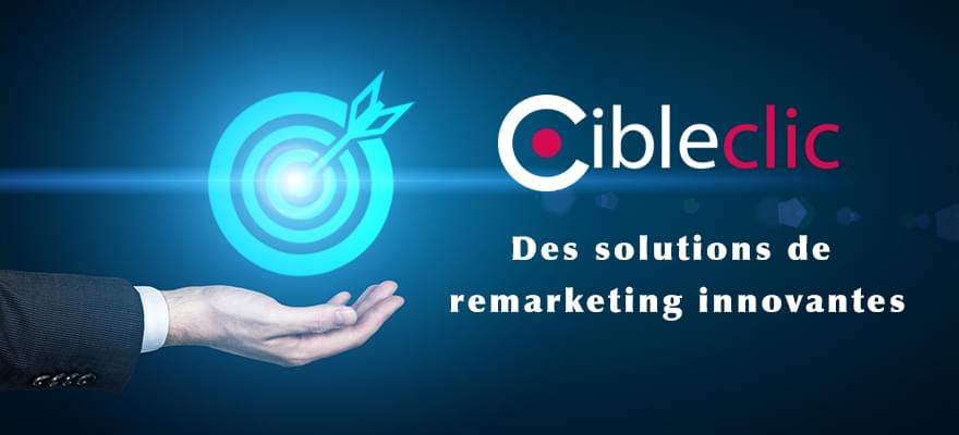 Cibleclic : Interview de la solution de Remarketing On-site et Off-site