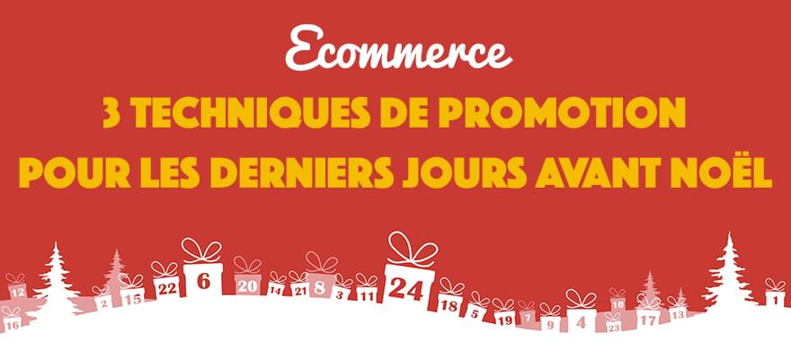 Promotion Noël e-commerce : 3 techniques de promo pour l'achat de dernières minutes