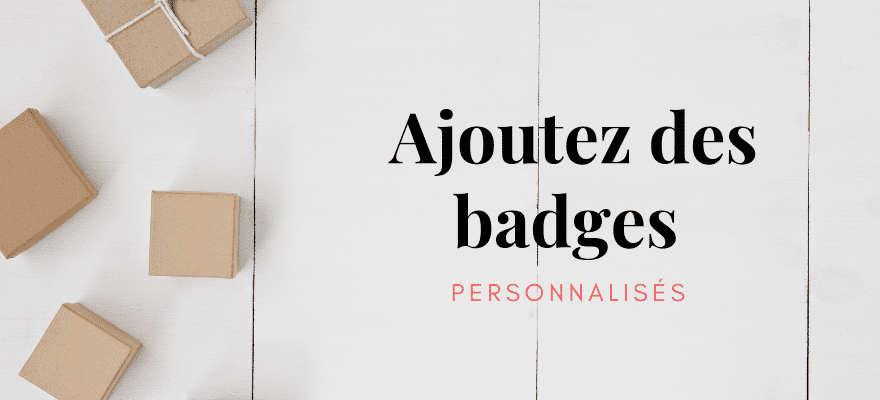 Ajoutez des badges personnalisés sur vos produits