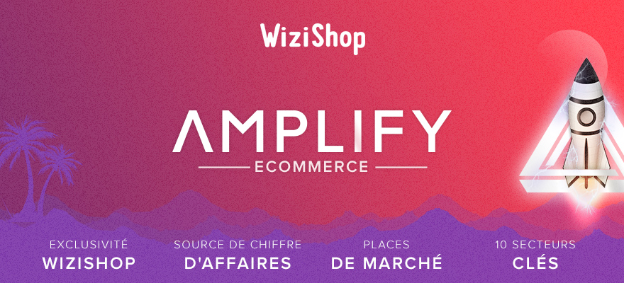 Amplify Ecommerce : WiziShop déclare les pré-inscriptions ouvertes !