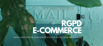 RGPD et ecommerce : Guide pour être en conformité avec la protection des données