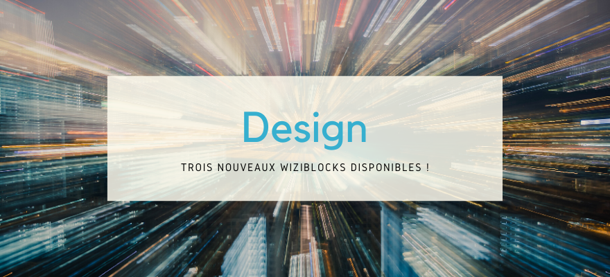 Chiffres clés, zoom produit, témoignages… Découvrez 3 nouveaux WiziBlocks !