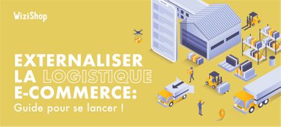 Comment externaliser votre logistique e-commerce ? Guide pour être efficace !