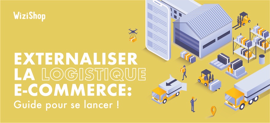 Comment externaliser votre logistique e-commerce ? Guide pour être efficace !