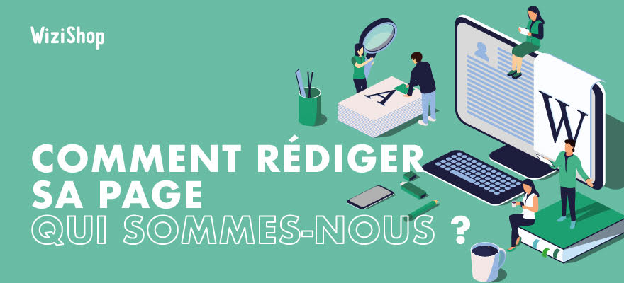 "Qui sommes-nous" : Conseils pour réussir cette page de votre site et exemples !