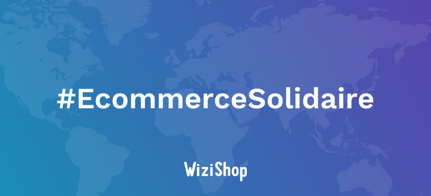 Ecommerce Solidaire : Pour faire face au confinement, WiziShop met des boutiques en ligne à disposition des commerçants