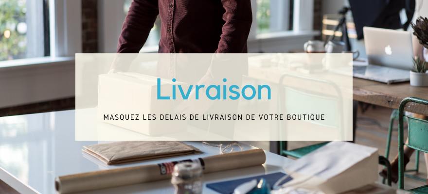 Masquez les délais de livraison