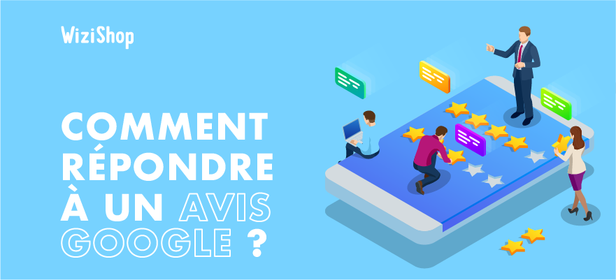 Comment répondre comme un professionnel à un avis Google ? (+ Exemples)