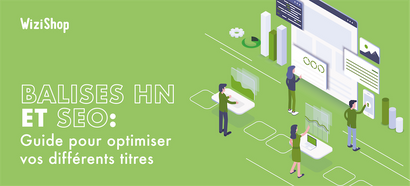 Balise Hn et SEO : Guide pour optimiser vos titres et la structure de vos pages