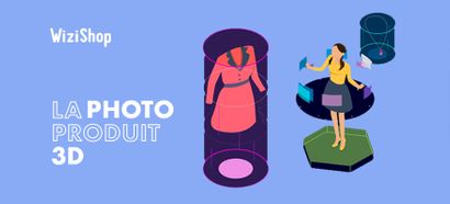 Produit 3D : Créez des photos uniques pour mettre en scène vos produits e-commerce