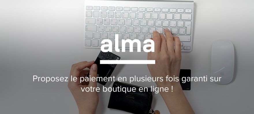 Alma : Proposez le paiement en plusieurs fois garanti sur votre boutique en ligne !