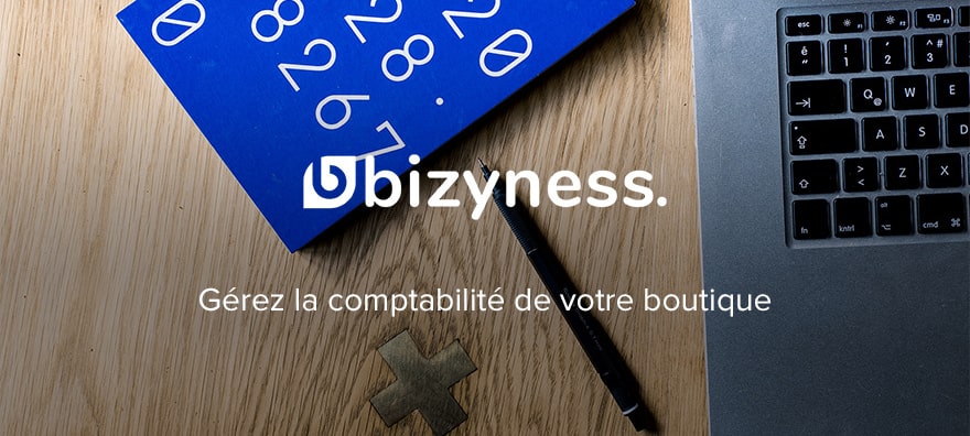 Bizyness : Votre nouveau logiciel pour gérer votre comptabilité e-commerce
