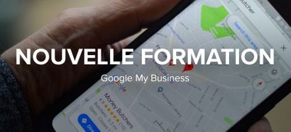 Nouvelle formation disponible : Création d’une fiche Google My Business