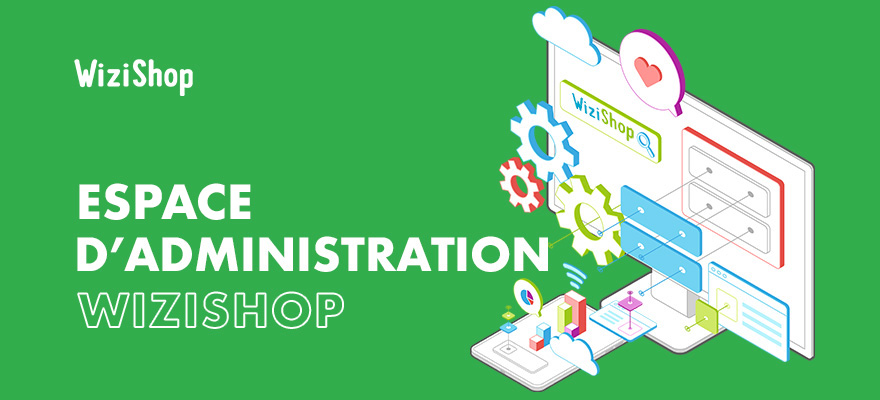 WiziShop : un espace d’administration innovant !