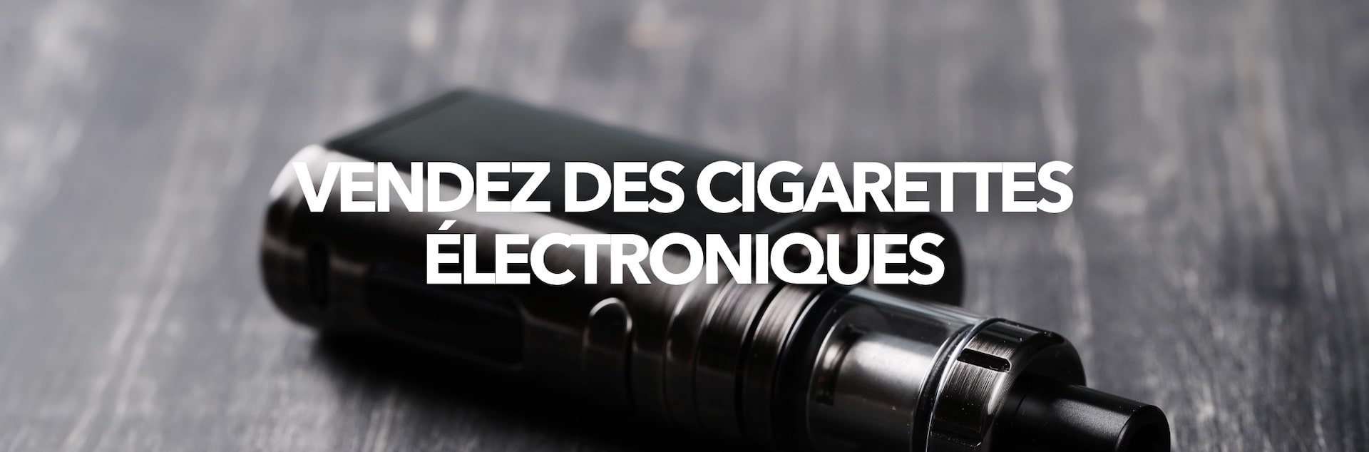 vendre cigarette electronique internet