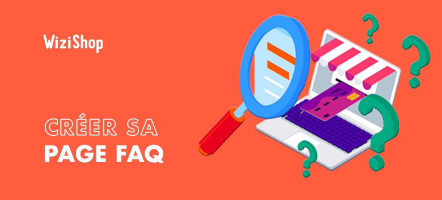 Guide FAQ e-commerce : 17 Conseils et 5 exemples pour créer une FAQ parfaite !