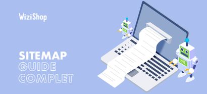 Sitemap : Guide complet avec définition, informations clés et avantages pour votre SEO !
