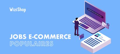Emploi e-commerce : les 14 jobs d’avenir les plus recherchés en 2025
