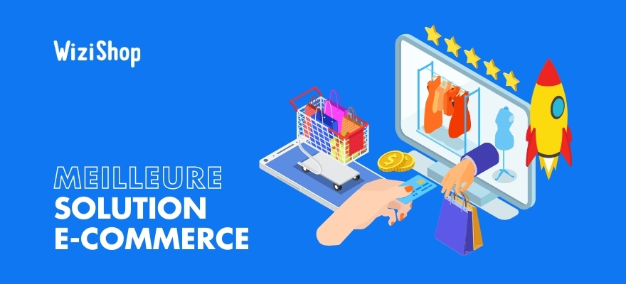 17 raisons qui prouvent que WiziShop est votre meilleure solution e-commerce en 2024