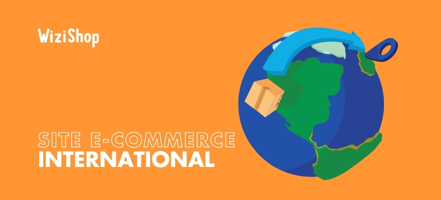 Comment lancer votre site e-commerce à l'international ? Pièges à éviter et conseils