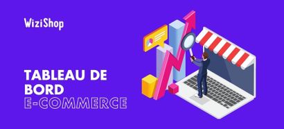 Tableau de bord e-commerce : 9 indicateurs clés à suivre pour piloter votre boutique