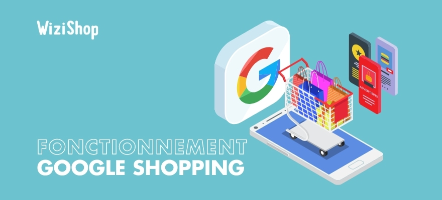 Qu'est-ce que c'est Google Shopping et comment ce service fonctionne-t-il ?