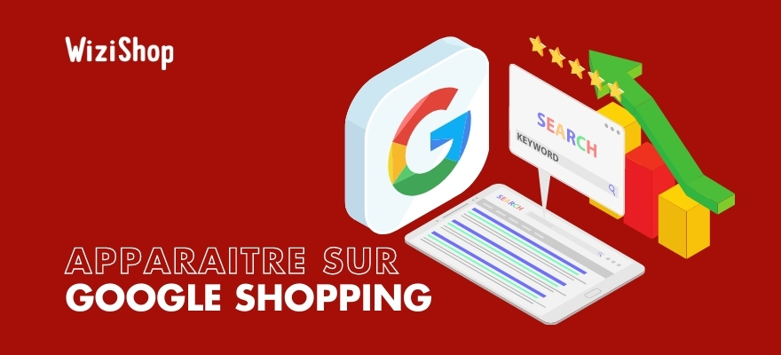 Comment apparaitre sur Google Shopping : 9 Astuces pour être plus visible