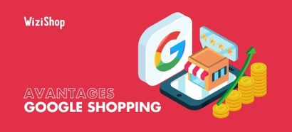 Les 6 principaux avantages de Google Shopping pour votre boutique e-commerce
