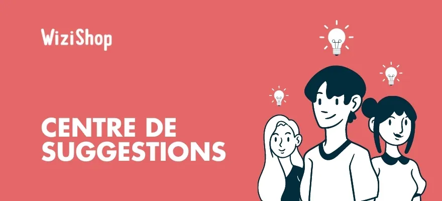 Suggérez-nous de nouvelles fonctionnalités grâce à votre nouvel espace dédié !