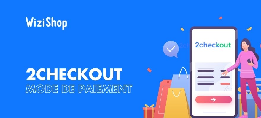 2checkout by Verifone : Nouveau mode de paiement sur votre e-commerce