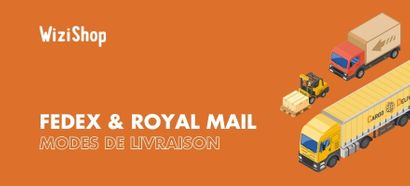 Nouveaux modes de livraison disponibles : Fedex & Royal Mail