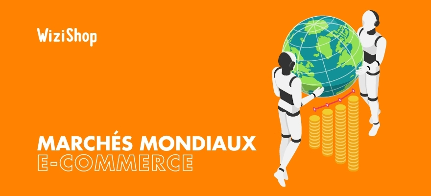 Les plus gros marchés mondiaux e-commerce : Les 10 pays qui achètent le plus !