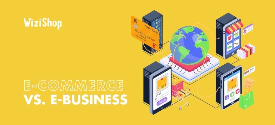 E-commerce et e-business : Quelle est la différence entre ces deux notions ?