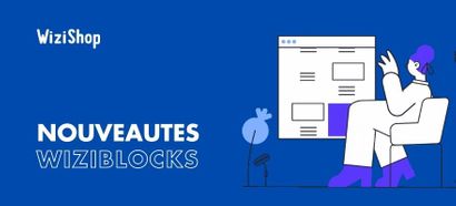 3 nouvelles fonctionnalités disponibles pour vos WiziBlocks !