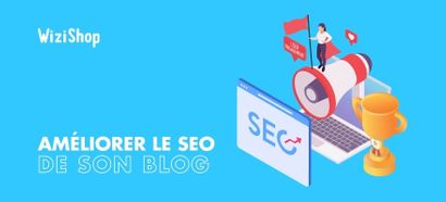 Blog & SEO : Comment optimiser vos articles pour vous référencer sur Google ?