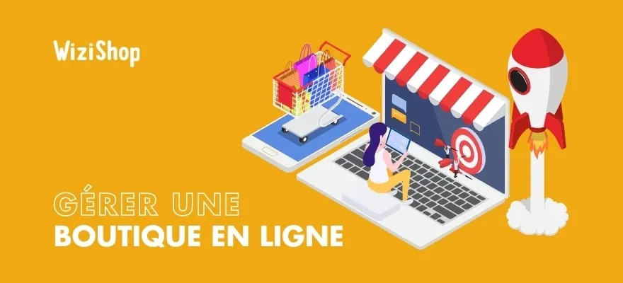 Gérer une boutique en ligne : nos conseils pour réussir dans l'e-commerce en 2026