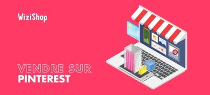 Comment vendre sur Pinterest ? Guide complet avec étapes et conseils [2025]