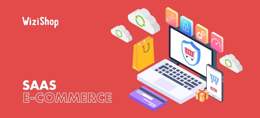 Solution e-commerce SaaS : Pourquoi choisir cette plateforme pour son site ?