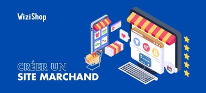 Site marchand : définition et méthode en 5 étapes pour lancer le vôtre facilement
