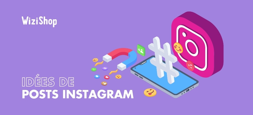 20 idées de publications Instagram à publier pour booster votre compte