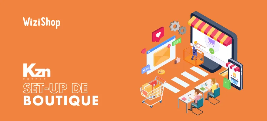 Agence KZN : confiez le set-up de votre boutique en ligne à des experts !