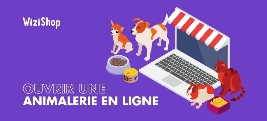 Guide complet pour ouvrir une animalerie en ligne : conseils, budget et étapes