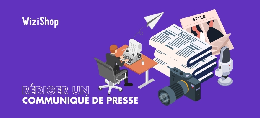 Rédiger un communiqué de presse efficace : guide avec exemples et 9 étapes