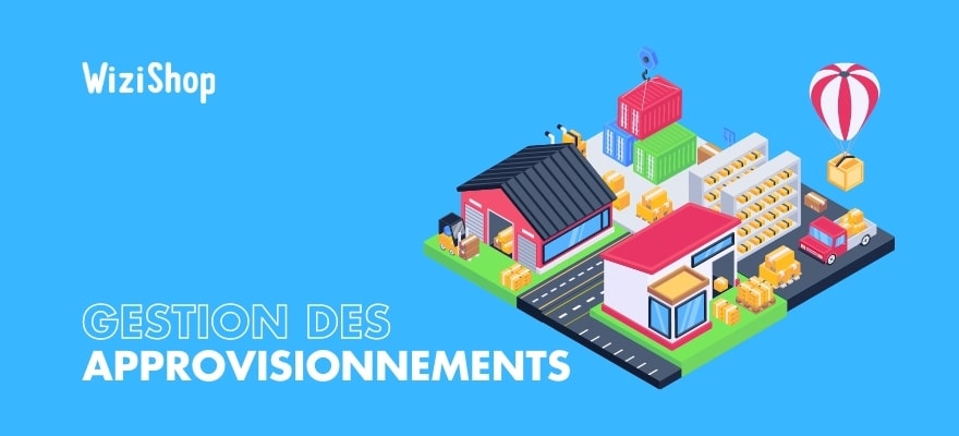 La gestion des approvisionnements : présentation et méthodes