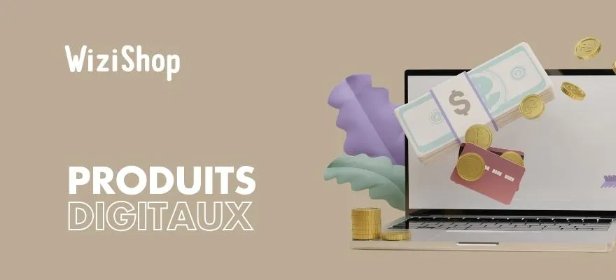 Vendez des produits digitaux sur WiziShop