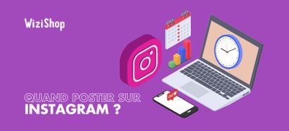 Quand publier sur Instagram ? Les meilleurs moments avec jours et heures pour poster