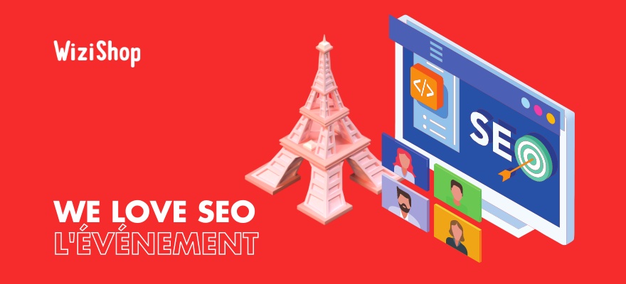 We Love SEO à Paris : présentation, programme et retour sur l'événement 2021