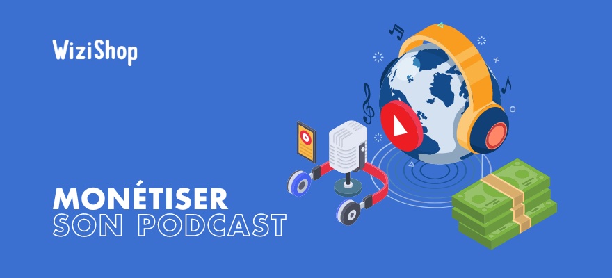 Comment monétiser un podcast ? Nos conseils pour une meilleure rémunération